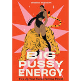 Big Pussy Energy: Fire Up Your Fierce Femme Power Book