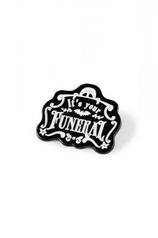 It's Your Funeral - Enamel Pin - Black