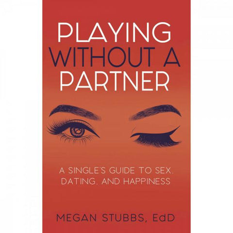 Playing Without A Partner: Single's GT Sex, Dating & Happiness