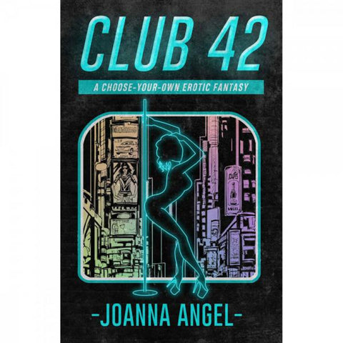 Club 42: Joanna Angel's Choose Your Own Erotic Fantasy